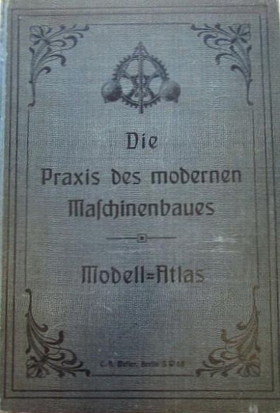 Weller "Die Praxis des modernen Maschinenbaues - Modell Atlas" Vehicletechnic 1908 (2520)